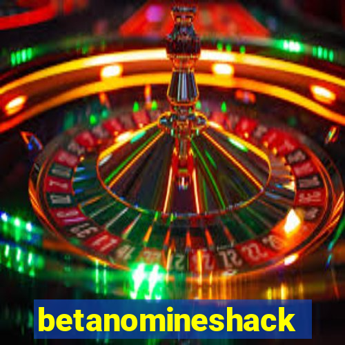 betanomineshack