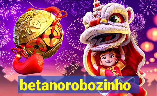 betanorobozinho