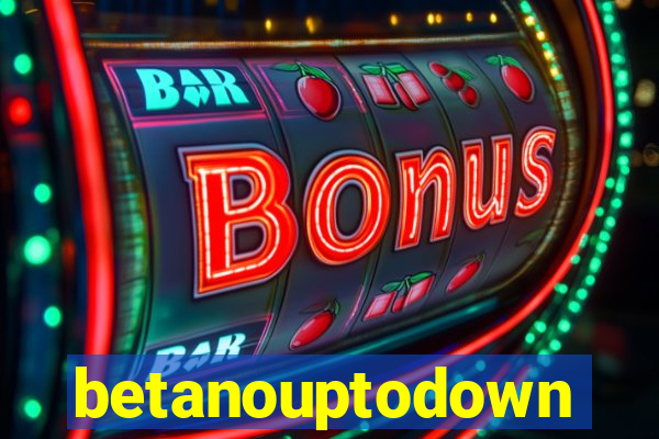 betanouptodown