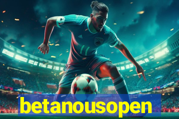 betanousopen