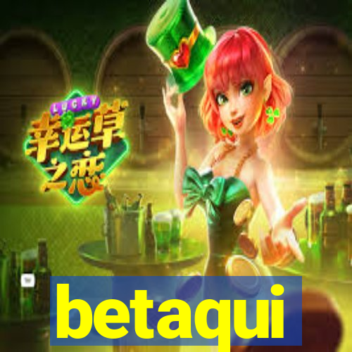 betaqui