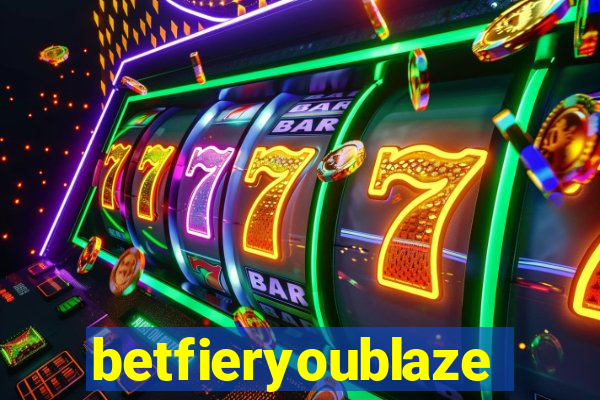 betfieryoublaze