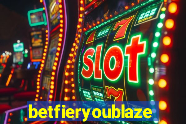 betfieryoublaze