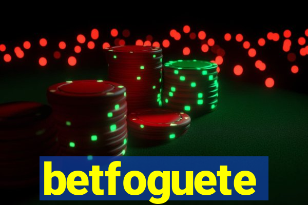 betfoguete