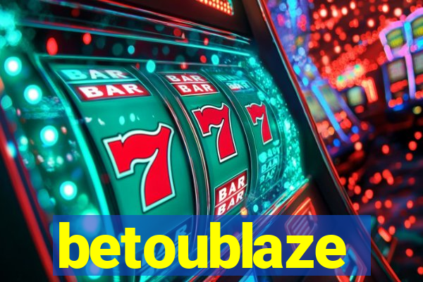 betoublaze