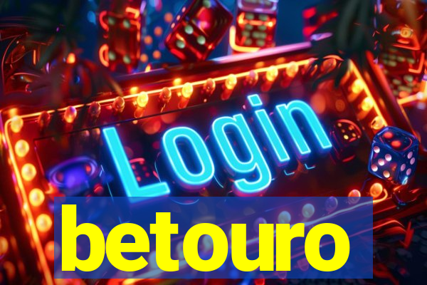 betouro