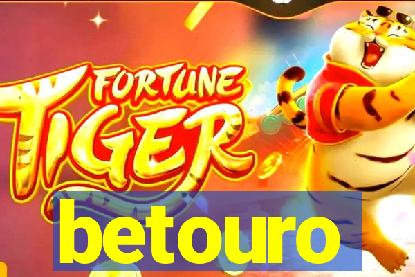 betouro