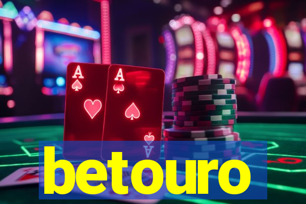 betouro