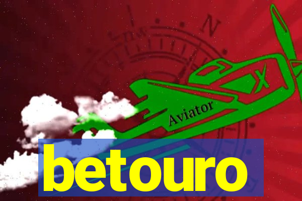 betouro