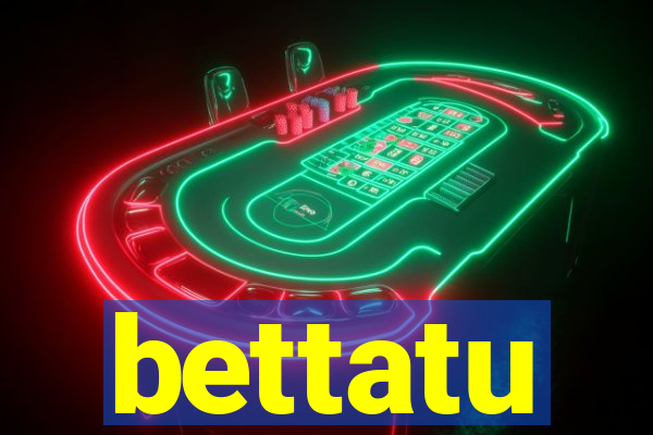 bettatu