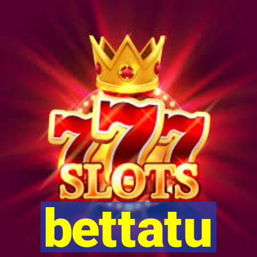 bettatu