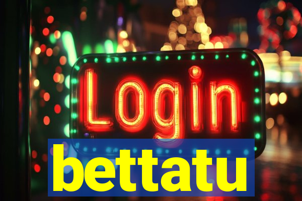 bettatu