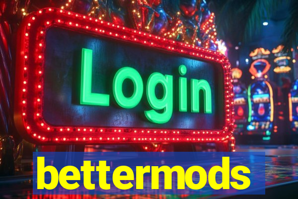 bettermods