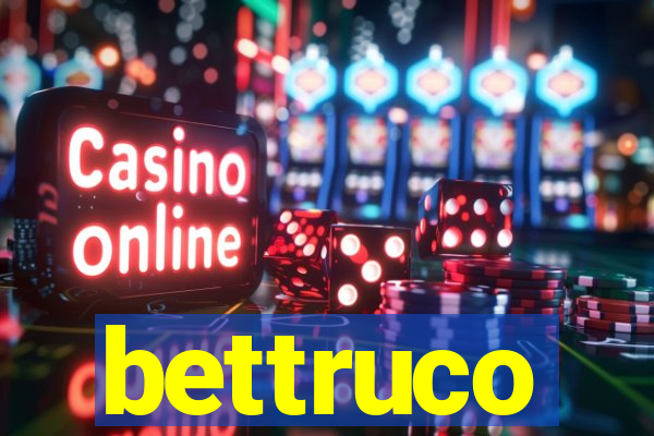 bettruco