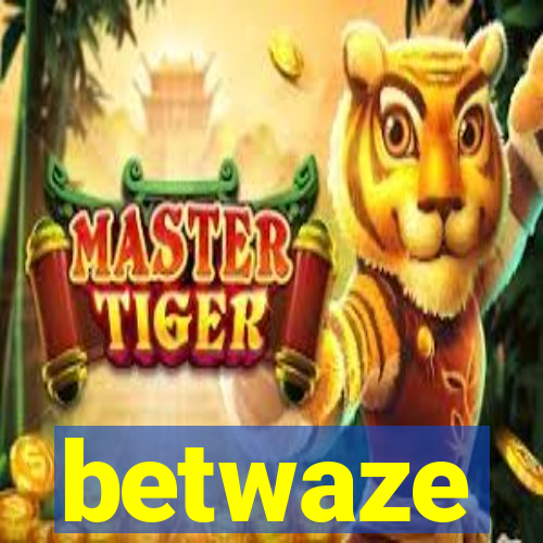 betwaze