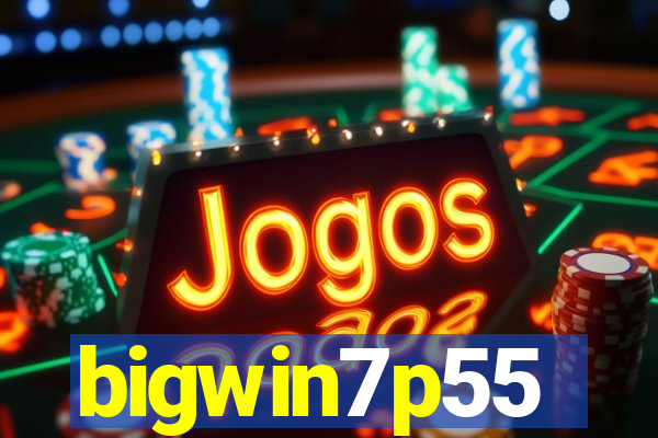 bigwin7p55