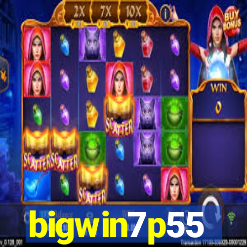 bigwin7p55