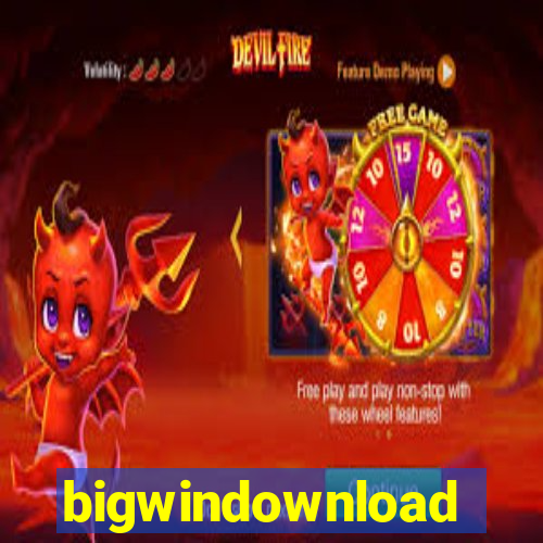 bigwindownload