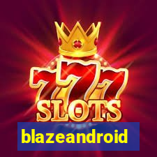 blazeandroid