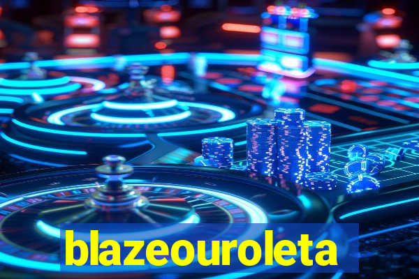 blazeouroleta