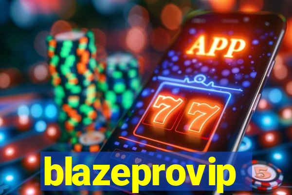 blazeprovip