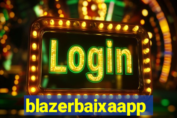 blazerbaixaapp