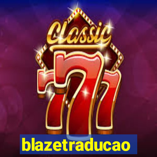 blazetraducao