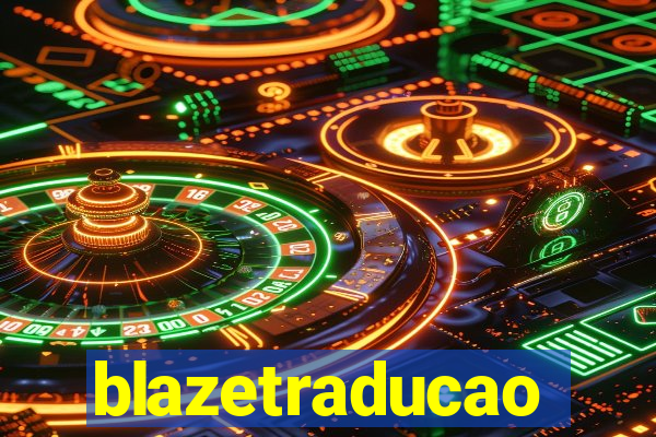 blazetraducao