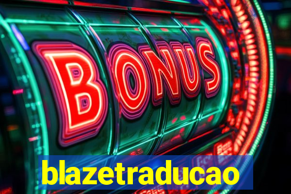 blazetraducao