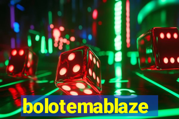 bolotemablaze