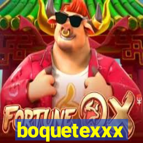 boquetexxx