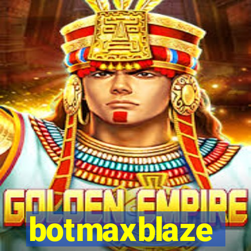 botmaxblaze