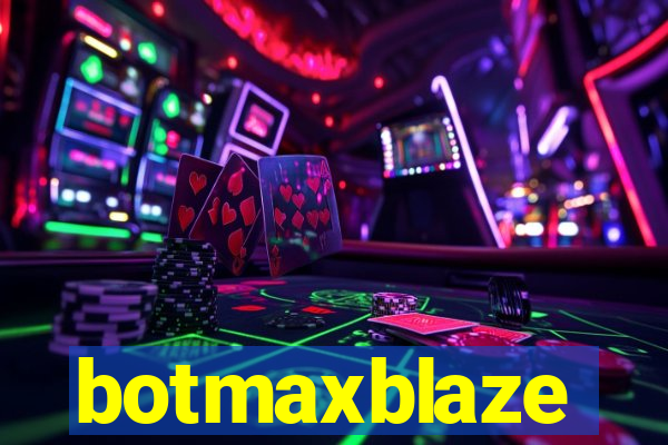 botmaxblaze