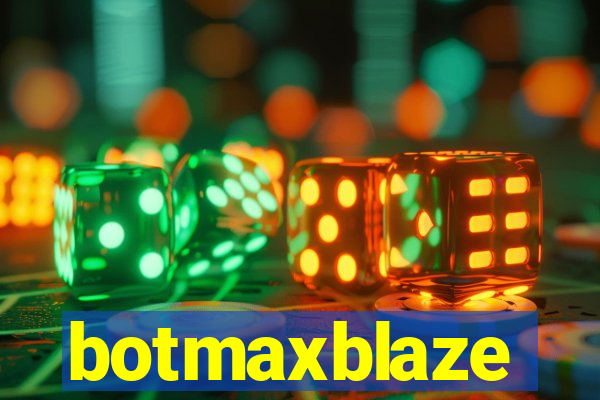 botmaxblaze