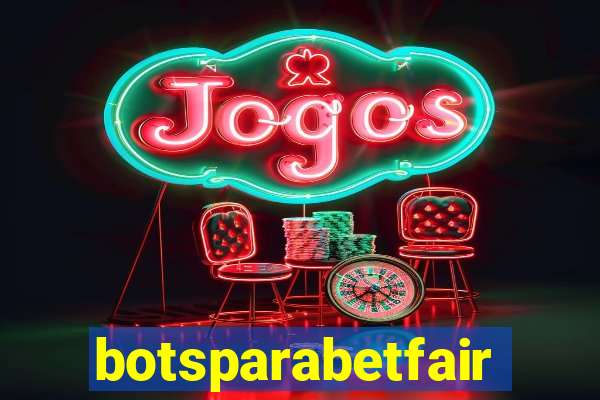 botsparabetfair