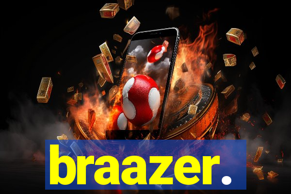 braazer.