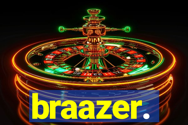 braazer.