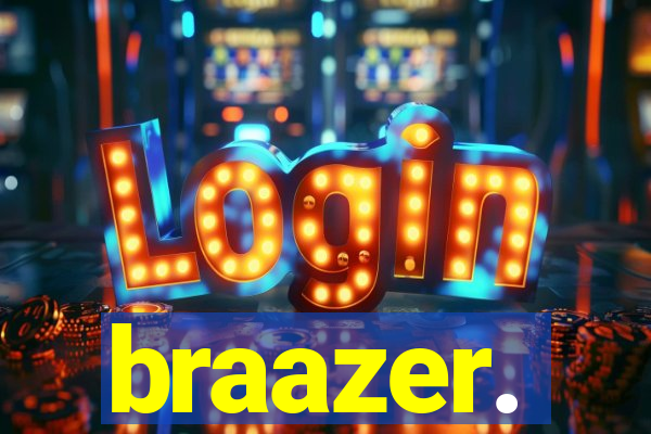 braazer.