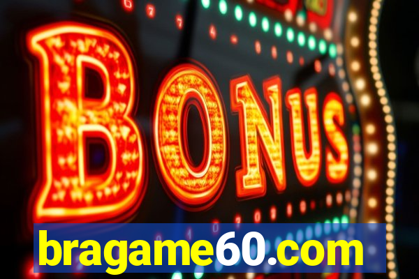 bragame60.com