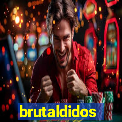 brutaldidos