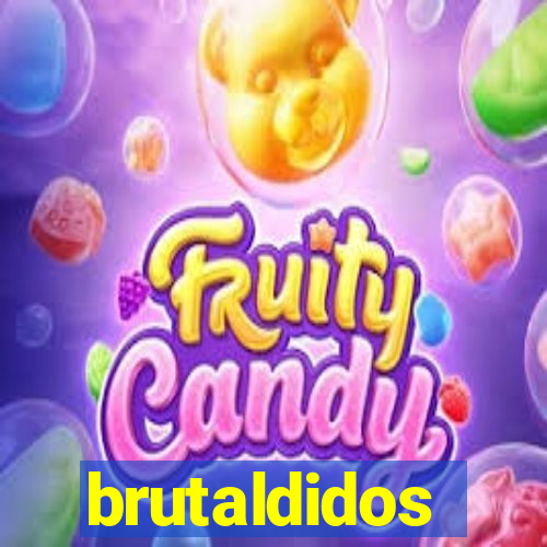 brutaldidos