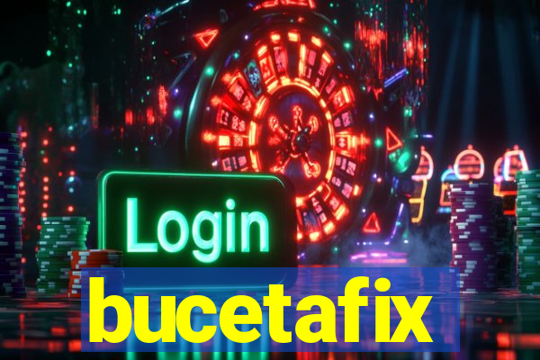 bucetafix