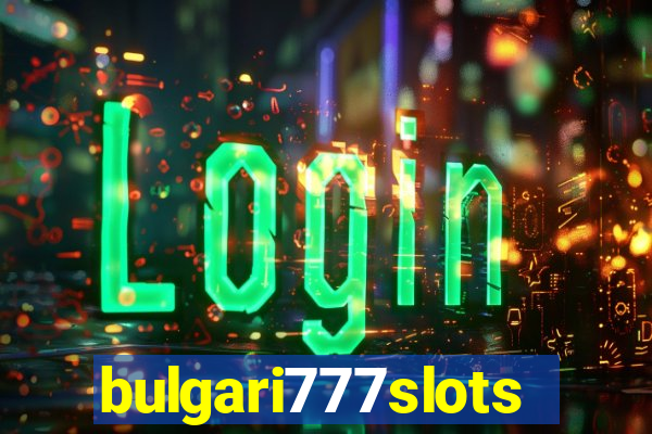 bulgari777slots.com