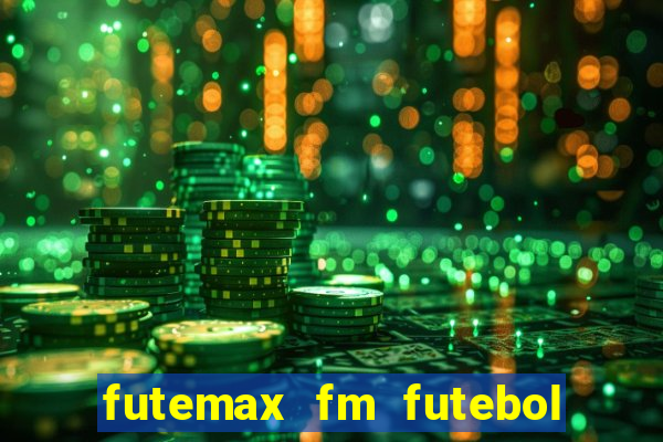 futemax fm futebol ao vivo