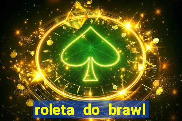 roleta do brawl stars 2024