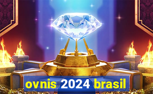 ovnis 2024 brasil