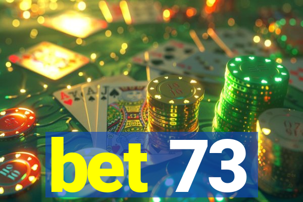 bet 73