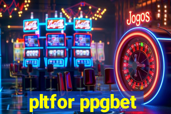 pltfor ppgbet