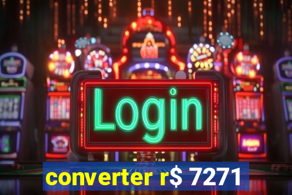 converter r$ 7271