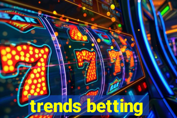 trends betting